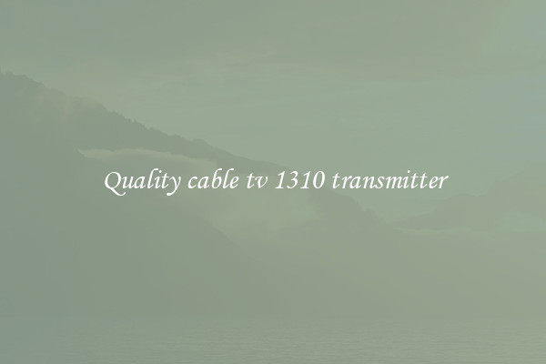 Quality cable tv 1310 transmitter