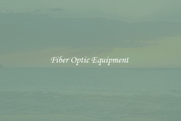 Fiber Optic Equipment 