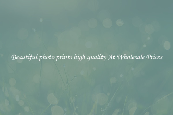 Beautiful photo prints high quality At Wholesale Prices