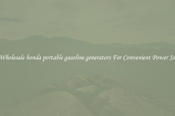 Get Wholesale honda portable gasoline generators For Convenient Power Supply