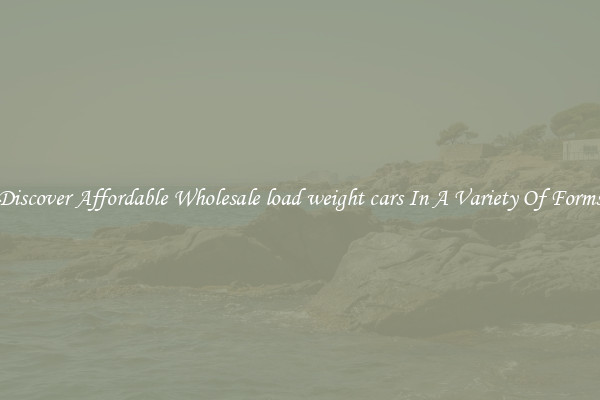 Discover Affordable Wholesale load weight cars In A Variety Of Forms