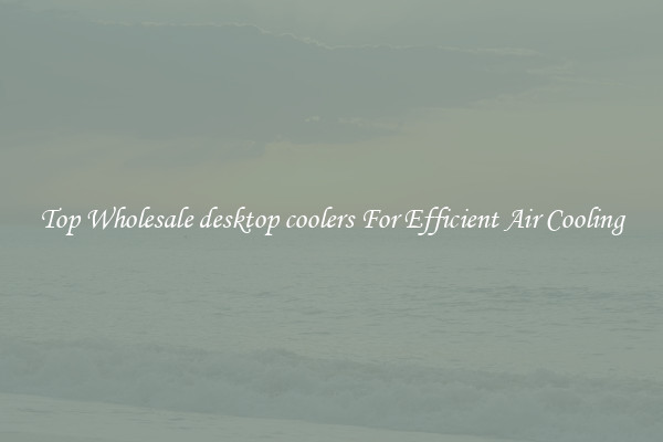 Top Wholesale desktop coolers For Efficient Air Cooling
