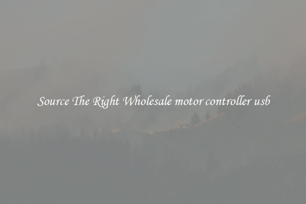 Source The Right Wholesale motor controller usb
