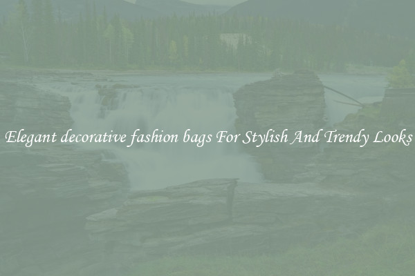 Elegant decorative fashion bags For Stylish And Trendy Looks