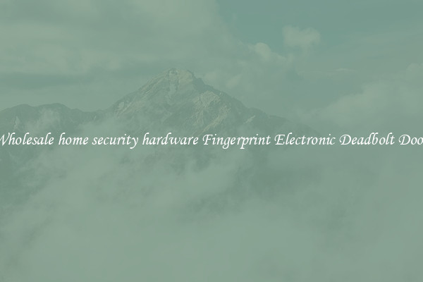 Wholesale home security hardware Fingerprint Electronic Deadbolt Door 