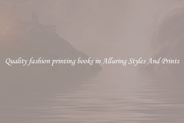 Quality fashion printing books in Alluring Styles And Prints