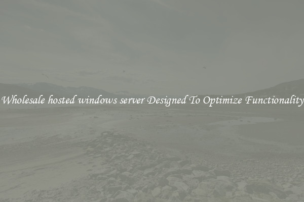 Wholesale hosted windows server Designed To Optimize Functionality
