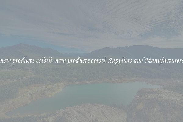 new products coloth, new products coloth Suppliers and Manufacturers