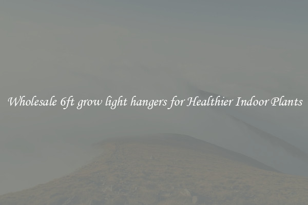 Wholesale 6ft grow light hangers for Healthier Indoor Plants
