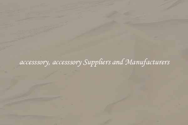 accesssory, accesssory Suppliers and Manufacturers