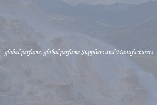 global perfume, global perfume Suppliers and Manufacturers