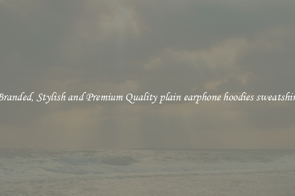 Branded, Stylish and Premium Quality plain earphone hoodies sweatshirt