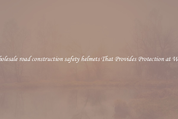 Wholesale road construction safety helmets That Provides Protection at Work