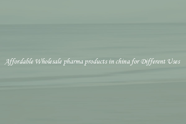 Affordable Wholesale pharma products in china for Different Uses 