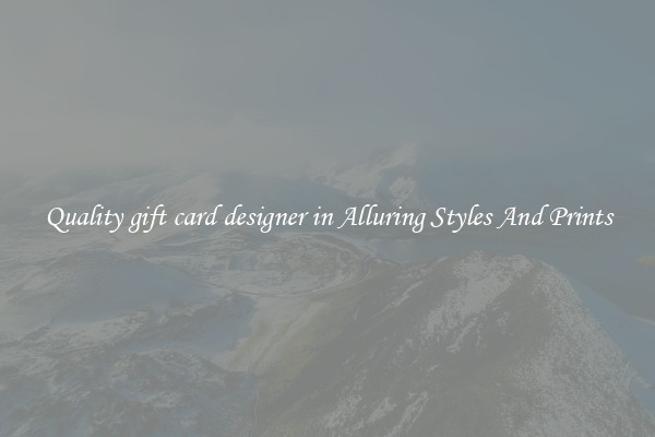 Quality gift card designer in Alluring Styles And Prints