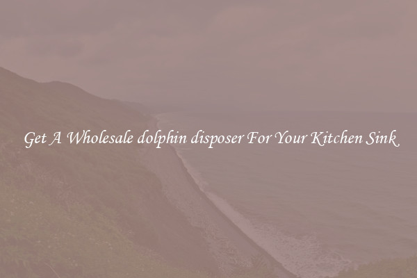 Get A Wholesale dolphin disposer For Your Kitchen Sink