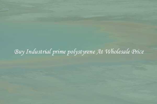 Buy Industrial prime polystyrene At Wholesale Price