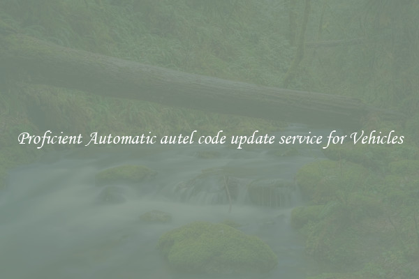 Proficient Automatic autel code update service for Vehicles