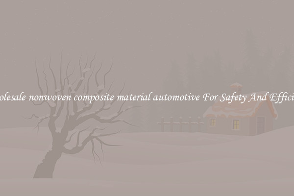 Wholesale nonwoven composite material automotive For Safety And Efficiency