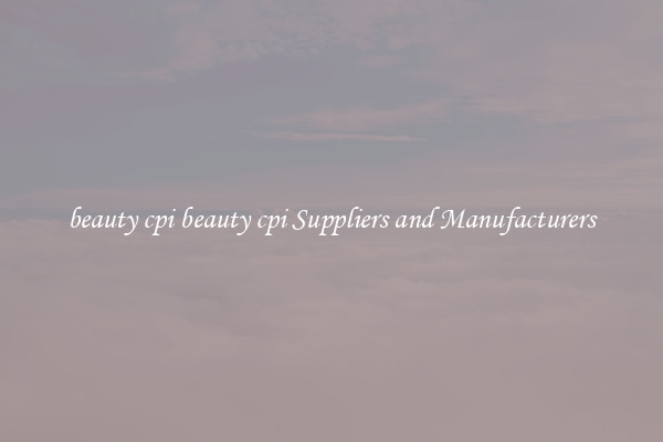 beauty cpi beauty cpi Suppliers and Manufacturers