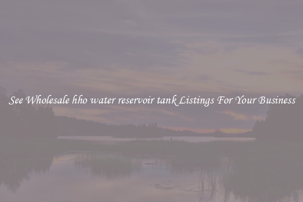 See Wholesale hho water reservoir tank Listings For Your Business