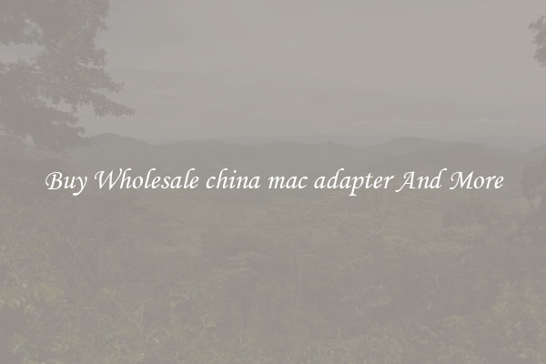 Buy Wholesale china mac adapter And More