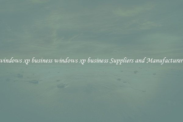 windows xp business windows xp business Suppliers and Manufacturers