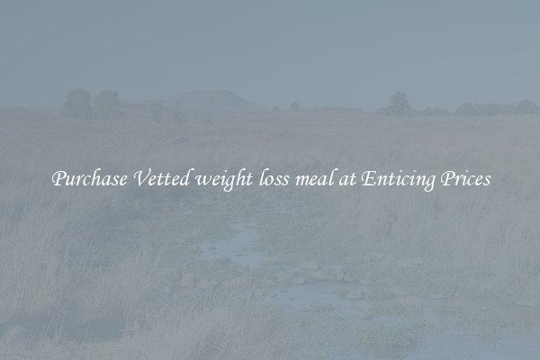 Purchase Vetted weight loss meal at Enticing Prices