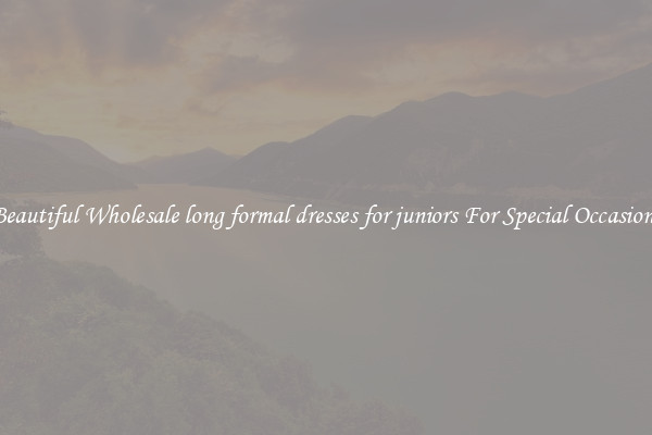 Beautiful Wholesale long formal dresses for juniors For Special Occasions