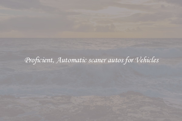 Proficient, Automatic scaner autos for Vehicles