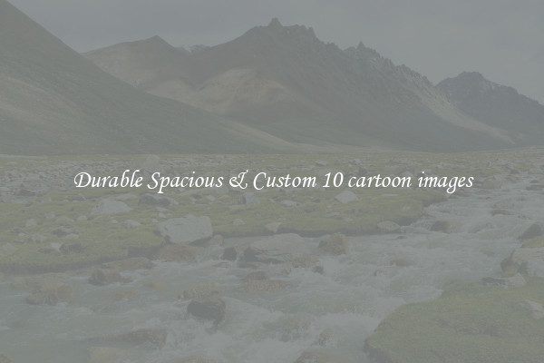 Durable Spacious & Custom 10 cartoon images