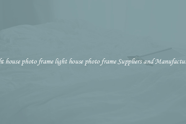 light house photo frame light house photo frame Suppliers and Manufacturers