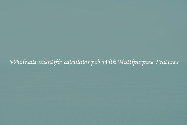 Wholesale scientific calculator pcb With Multipurpose Features