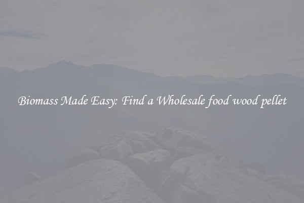  Biomass Made Easy: Find a Wholesale food wood pellet 
