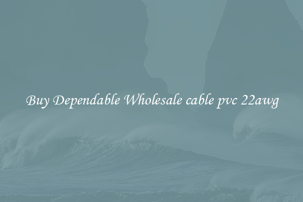 Buy Dependable Wholesale cable pvc 22awg