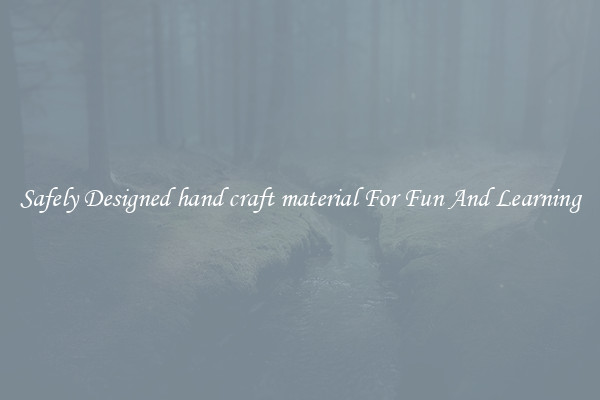 Safely Designed hand craft material For Fun And Learning