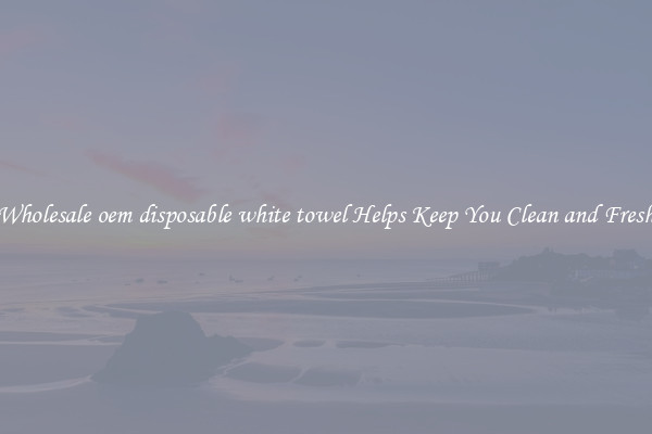Wholesale oem disposable white towel Helps Keep You Clean and Fresh