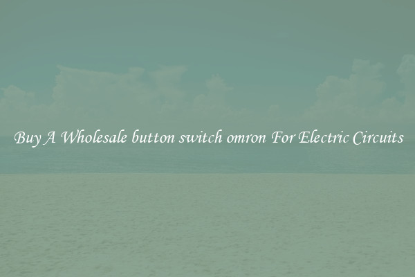 Buy A Wholesale button switch omron For Electric Circuits