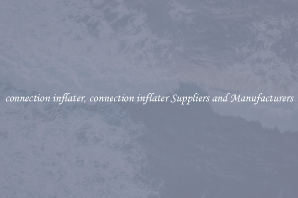 connection inflater, connection inflater Suppliers and Manufacturers