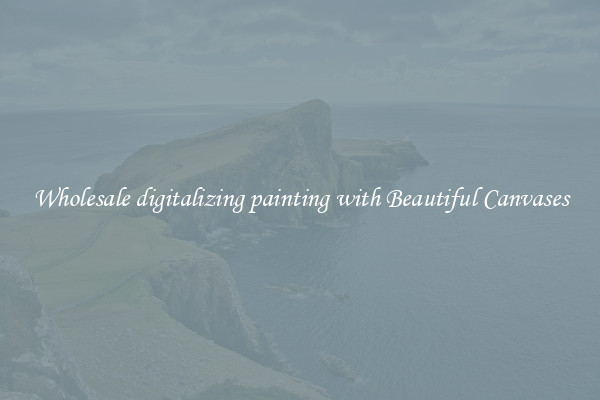 Wholesale digitalizing painting with Beautiful Canvases