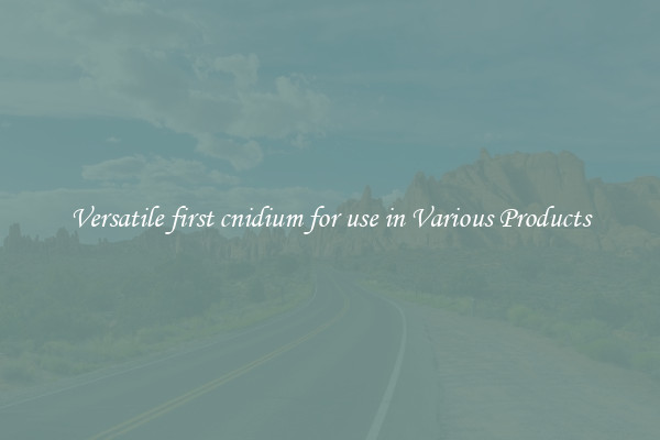 Versatile first cnidium for use in Various Products